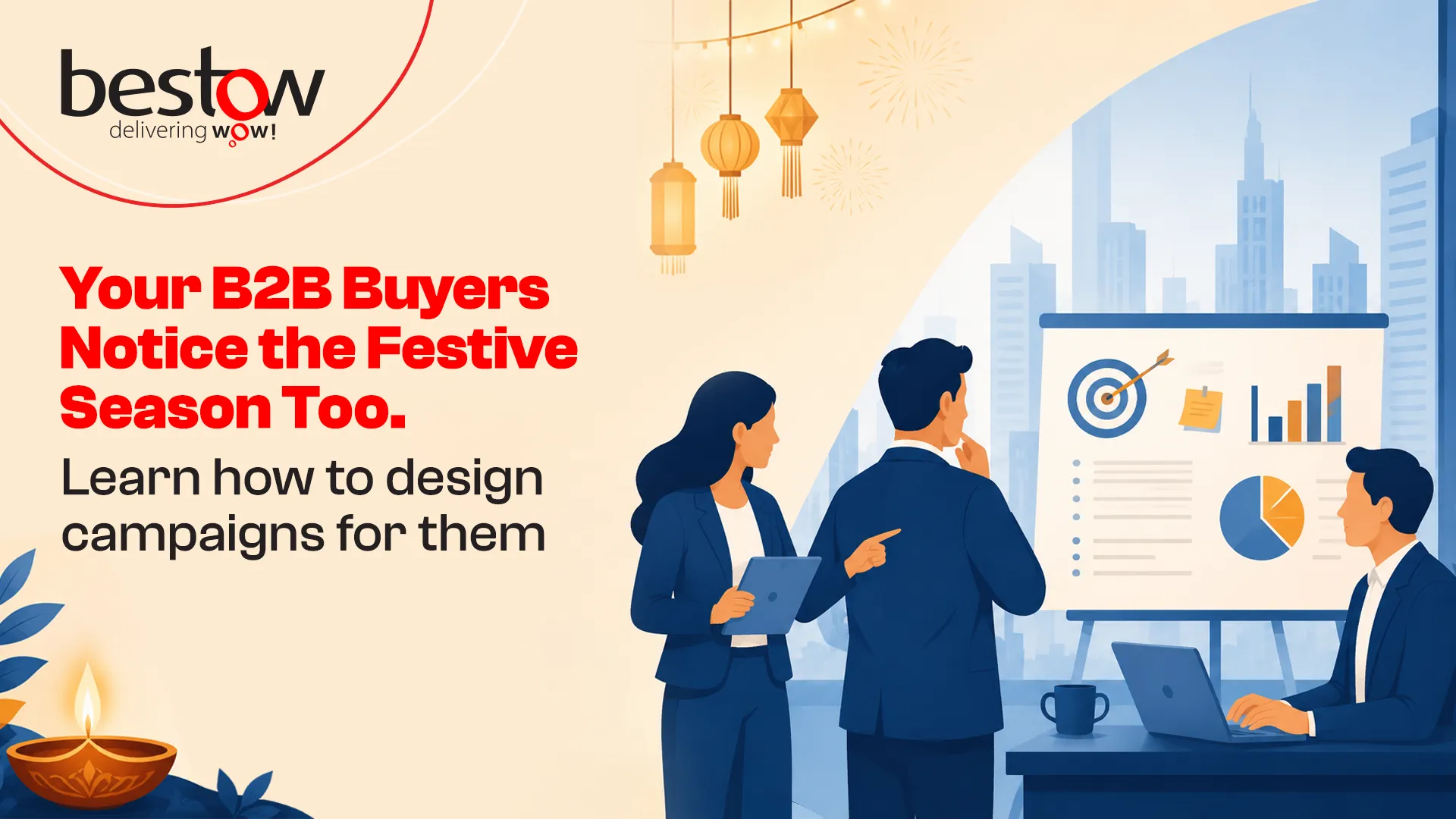 Your B2B Buyers Notice the Festive Season Too. 
Learn how to design campaigns for them
